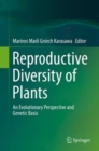 Image for Reproductive diversity of plants  : an evolutionary perspective and genetic basis