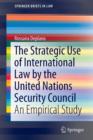 Image for The Strategic Use of International Law by the United Nations Security Council