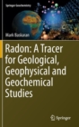 Image for Radon: A Tracer for Geological, Geophysical and Geochemical Studies