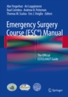Image for Emergency Surgery Course (ESC(R)) Manual: The Official ESTES/AAST Guide