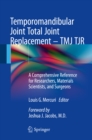 Image for Temporomandibular Joint Total Joint Replacement - TMJ TJR: A Comprehensive Reference for Researchers, Materials Scientists, and Surgeons
