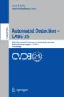 Image for Automated Deduction - CADE-25 : 25th International Conference on Automated Deduction, Berlin, Germany, August 1-7, 2015, Proceedings