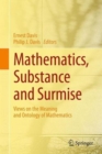 Image for Mathematics, substance and surmise  : views on the meaning and ontology of mathematics