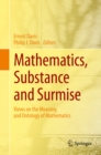 Image for Mathematics, Substance and Surmise: Views on the Meaning and Ontology of Mathematics