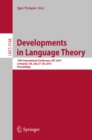 Image for Developments in Language Theory: 19th International Conference, DLT 2015, Liverpool, UK, July 27-30, 2015, Proceedings.