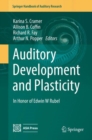 Image for Auditory Development and Plasticity : In Honor of Edwin W Rubel