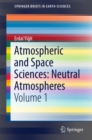 Image for Atmospheric and Space Sciences: Neutral Atmospheres: Volume 1