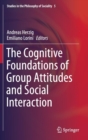 Image for The Cognitive Foundations of Group Attitudes and Social Interaction