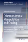Image for Coherent Atomic Manipulation and Cooling: Interferometric Laser Cooling and Composite Pulses for Atom Interferometry
