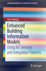 Image for Enhanced building information models: using IoT services and integration patterns