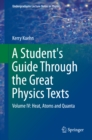 Image for A student&#39;s guide through the great physics texts.: (Heat, atoms and quanta) : Volume IV,