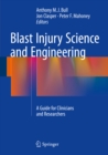 Image for Blast Injury Science and Engineering: A Guide for Clinicians and Researchers
