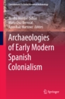 Image for Archaeologies of Early Modern Spanish Colonialism