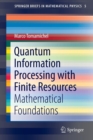 Image for Quantum Information Processing with Finite Resources