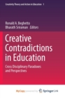 Image for Creative Contradictions in Education : Cross Disciplinary Paradoxes and Perspectives