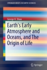Image for Earth&#39;s Early Atmosphere and Oceans, and The Origin of Life