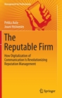 Image for The reputable firm  : how digitalization of communication is revolutionizing reputation management