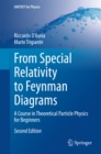Image for From special relativity to Feynman diagrams: a course in theoretical particle physics for beginners
