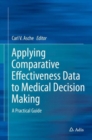 Image for Applying comparative effectiveness data to medical decision making  : a practical guide