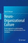 Image for Neuro-organizational culture  : a new approach to understanding human behavior and interaction in the workplace