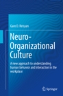 Image for Neuro-Organizational Culture: A new approach to understanding human behavior and interaction in the workplace