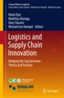 Image for Logistics and Supply Chain Innovation: Bridging the Gap between Theory and Practice