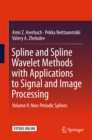 Image for Spline and Spline Wavelet Methods with Applications to Signal and Image Processing: Volume II: Non-Periodic Splines