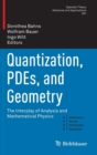 Image for Quantization, PDEs, and geometry  : the interplay of analysis and mathematical physics