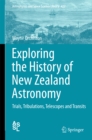 Image for Exploring the history of New Zealand astronomy: trials, tribulations, telescopes and transits : volume 422