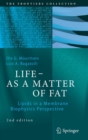 Image for Life - as a matter of fat  : lipids in a membrane biophysics perspective