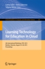 Image for Learning Technology for Education in Cloud: 4th International Workshop, LTEC 2015, Maribor, Slovenia, August 24-28, 2015, Proceedings