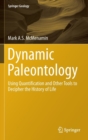 Image for Dynamic Paleontology : Using Quantification and Other Tools to Decipher the History of Life