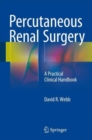 Image for Percutaneous renal surgery  : a practical clinical handbook