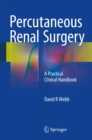 Image for Percutaneous Renal Surgery: A Practical Clinical Handbook