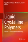 Image for Liquid Crystalline Polymers: Volume 1-Structure and Chemistry : Volume 1,