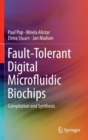 Image for Fault-tolerant digital microfluidic biochips  : compilation and synthesis