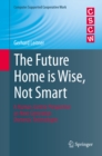 Image for Future Home is Wise, Not Smart: A Human-Centric Perspective on Next Generation Domestic Technologies