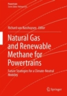Image for Natural Gas and Renewable Methane for Powertrains : Future Strategies for a Climate-Neutral Mobility