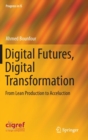 Image for Digital futures, digital transformation  : from lean production to acceluction