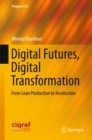 Image for Digital Futures, Digital Transformation: From Lean Production to Acceluction