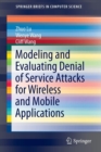 Image for Modeling and evaluating denial of service attacks for wireless and mobile applications