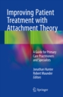 Image for Improving Patient Treatment with Attachment Theory: A Guide for Primary Care Practitioners and Specialists