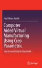 Image for Computer Aided Virtual Manufacturing Using Creo Parametric