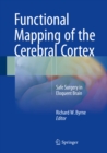Image for Functional Mapping of the Cerebral Cortex: Safe Surgery in Eloquent Brain