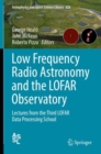 Image for Low Frequency Radio Astronomy and the Lofar Observatory: Lectures from the Third Lofar Data Processing School