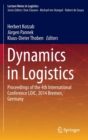 Image for Dynamics in logistics  : proceedings of the 4th International Conference, LDIC 2014, Bremen, Germany