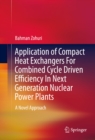 Image for Application of compact heat exchangers for combined cycle driven efficiency in next generation nuclear power plants