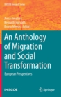 Image for An anthology of migration and social transformation  : European perspectives