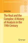 Image for Real and the complex: a history of analysis in the 19th century