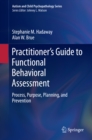 Image for Practitioner&#39;s Guide to Functional Behavioral Assessment: Process, Purpose, Planning, and Prevention